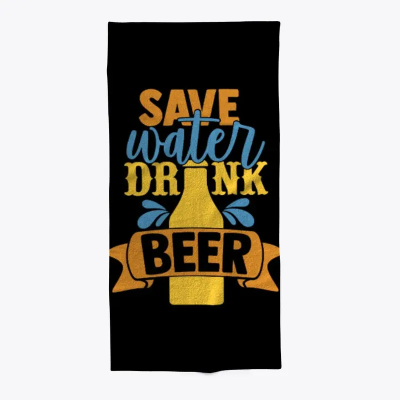 Save Water Drink Beer