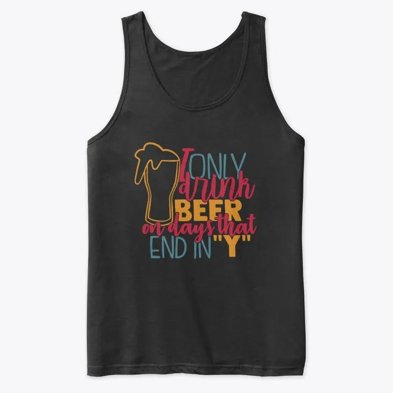 I Only Drink Beer