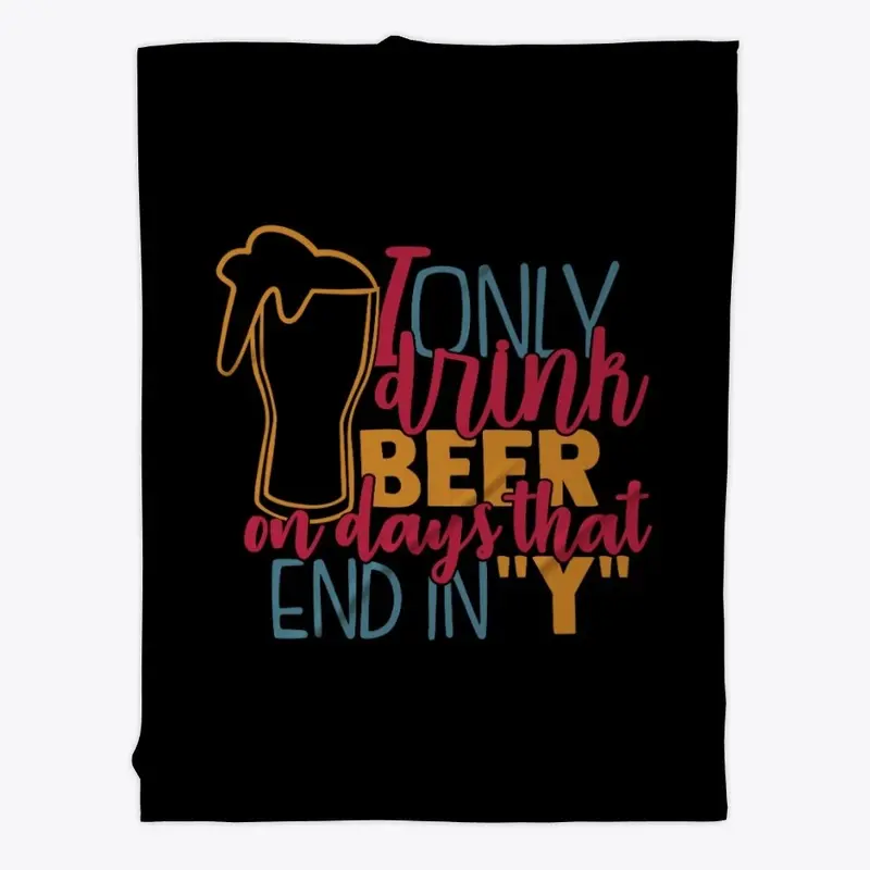 I Only Drink Beer