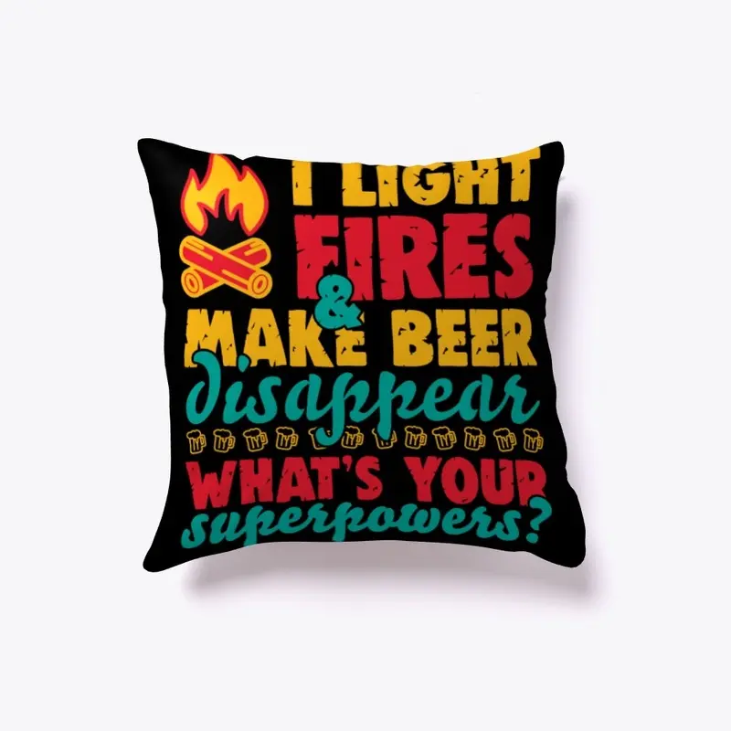 I Light Fires And Make Beer Disappear