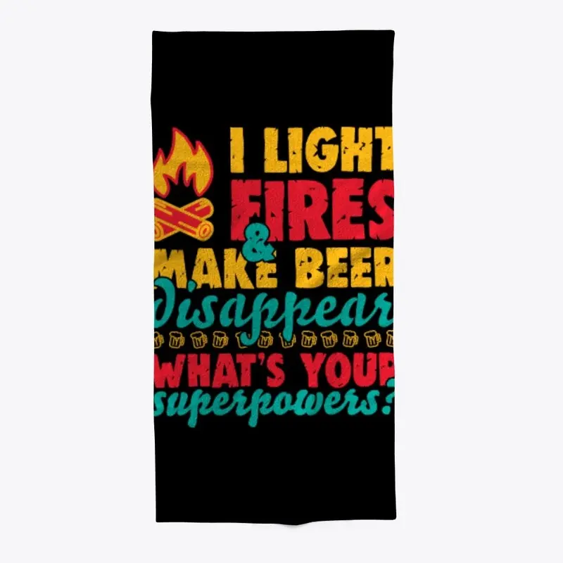 I Light Fires And Make Beer Disappear