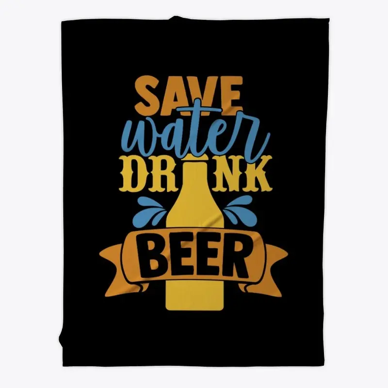 Save Water Drink Beer