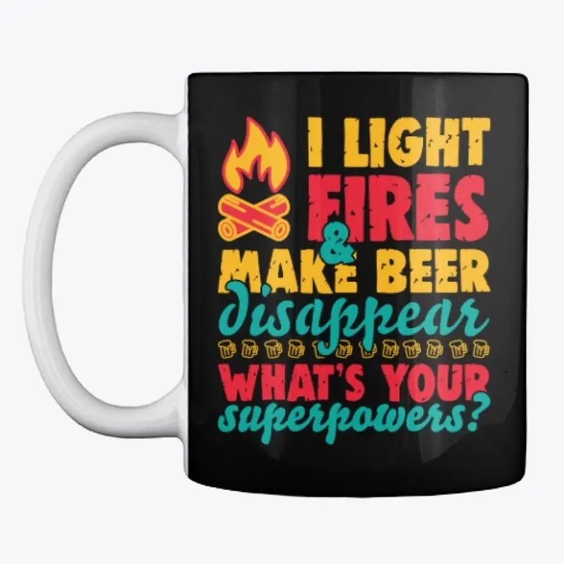 I Light Fires And Make Beer Disappear